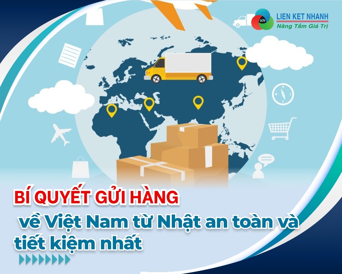 Bí quyết gửi hàng về Việt Nam từ Nhật an toàn và tiết kiệm nhất