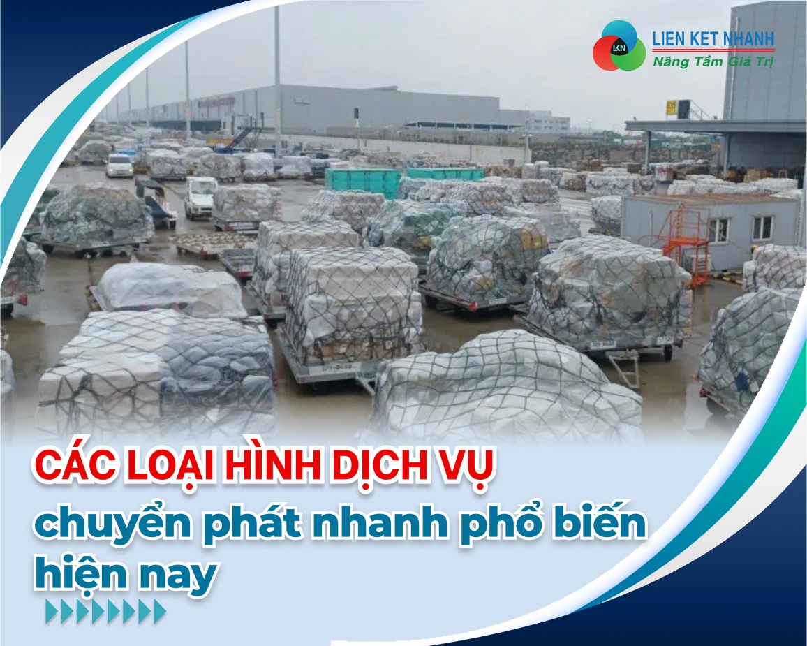 Các loại hình dịch vụ chuyển phát nhanh phổ biến hiện nay