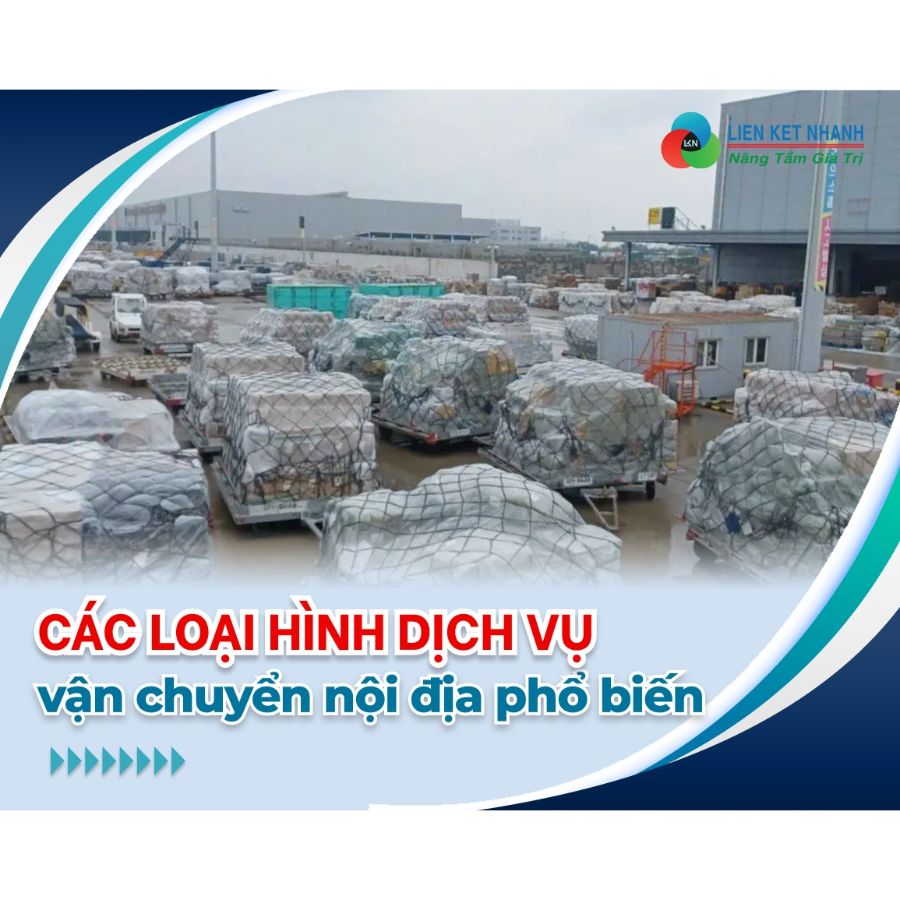 Các loại hình dịch vụ vận chuyển nội địa phổ biến