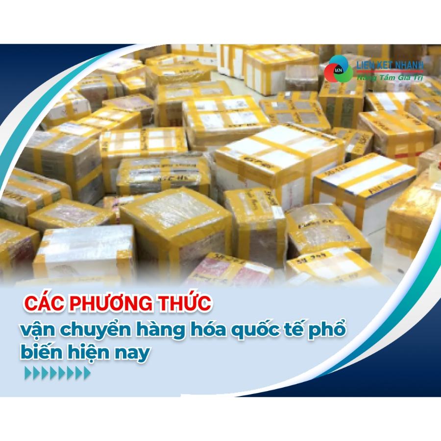 Các phương thức vận chuyển hàng hóa quốc tế phổ biến