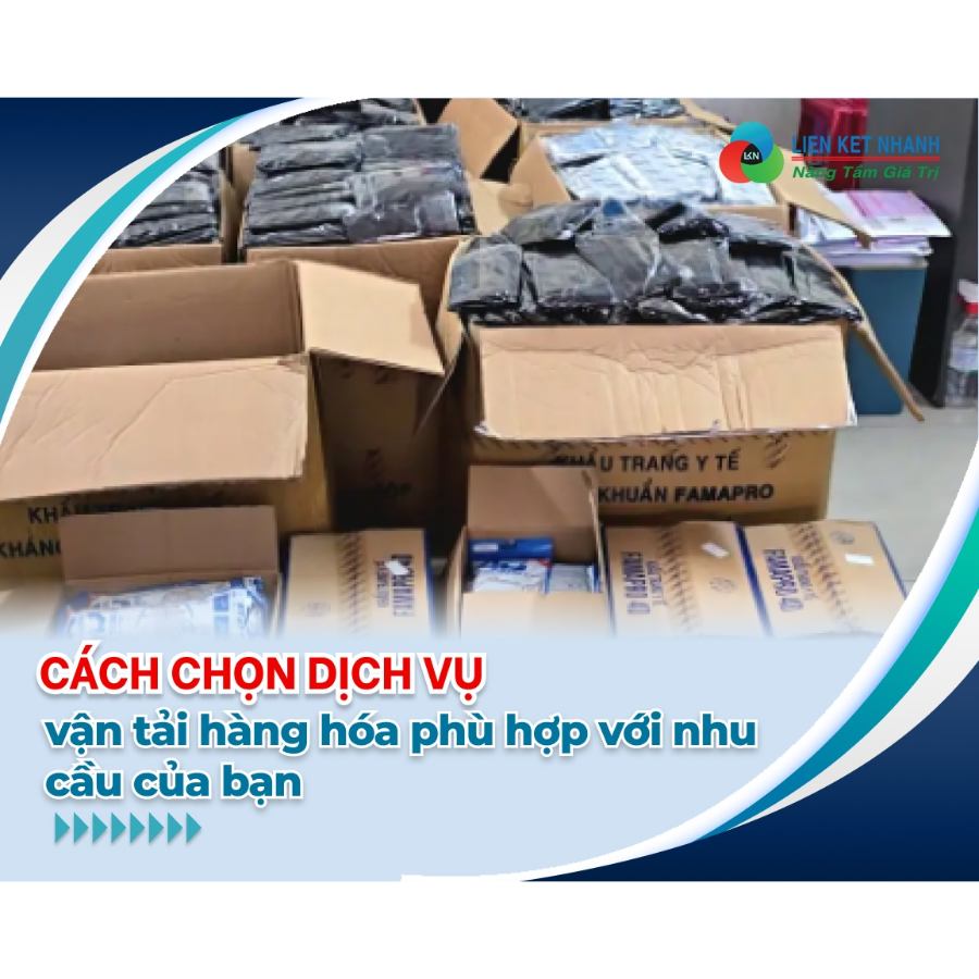 Cách chọn dịch vụ vận tải hàng hoá phù hợp với nhu cầu