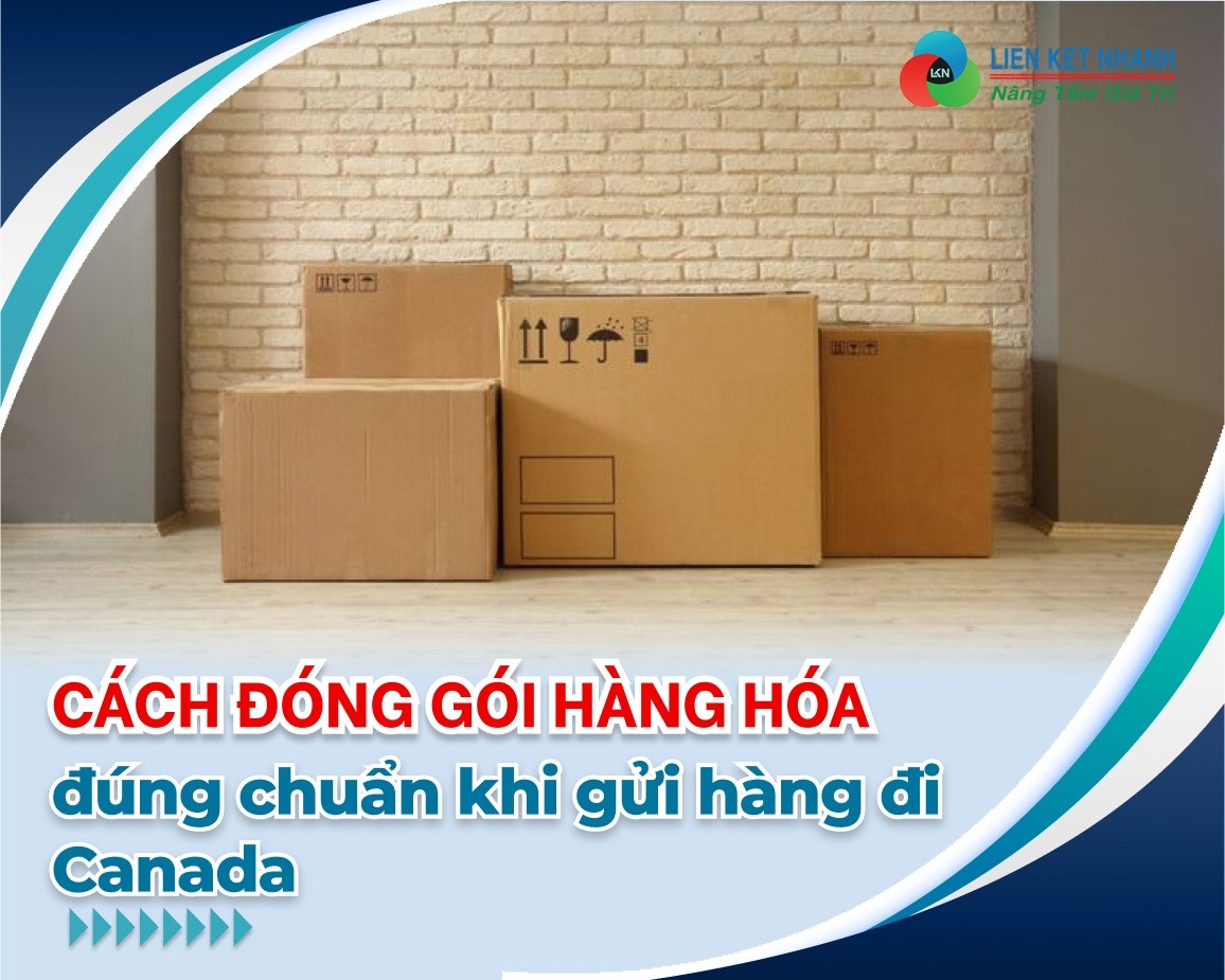 Cách đóng gói hàng hóa đúng chuẩn khi gửi hàng đi Canada