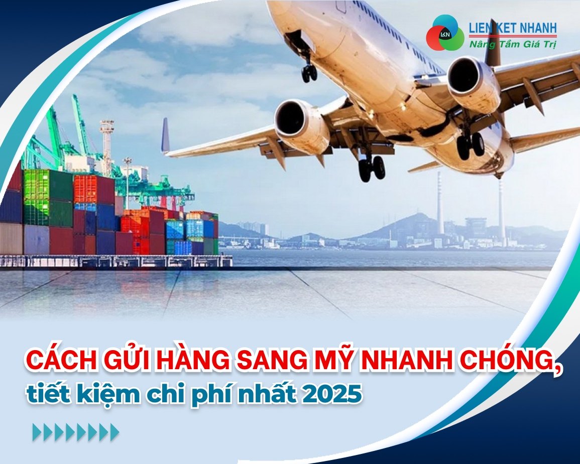  Cách gửi hàng sang Mỹ nhanh chóng, tiết kiệm chi phí nhất 2025