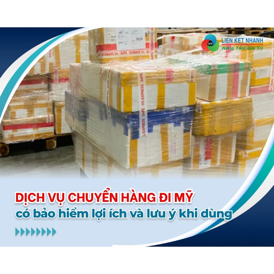 Dịch vụ chuyển hàng đi Mỹ có bảo hiểm lợi ích và lưu ý