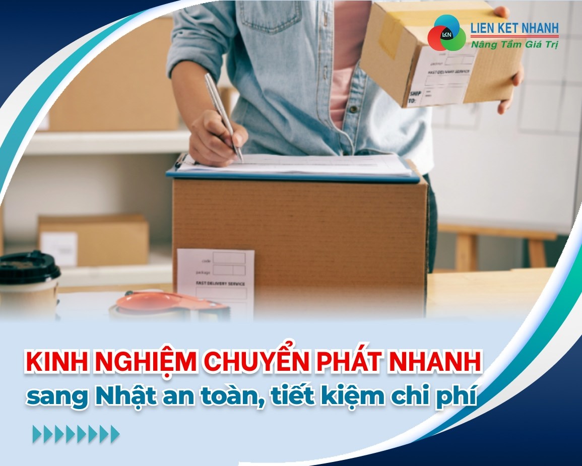 Kinh nghiệm chuyển phát nhanh sang Nhật an toàn, tiết kiệm