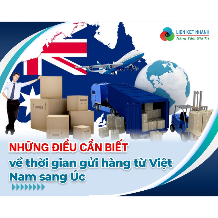   Các lưu ý về thời gian gửi hàng từ Việt Nam sang Úc